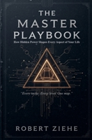 The Master Playbook - How Hidden Power Shapes Every Aspect of Your Life B0FX1K5WY3 Book Cover