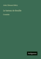 Le bateau de Bouille: Comédie (French Edition) 338872637X Book Cover