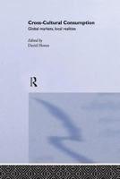 Cross-Cultural Consumption: Global Markets, Local Realities 0415138892 Book Cover