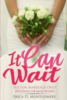 It Can Wait , Sex For Marriage Only: A 31 Day Devotional For Single Women 1719823669 Book Cover