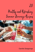 20 Healthy and Refreshing Summer Beverage Recipes B0CFZC8MPL Book Cover