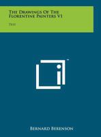 The Drawings Of The Florentine Painters V1: Text 1258149397 Book Cover