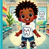 Isaun's First Dentist Visit: A soothing and fun narrative for first-time dental visits B0F3JNL3PV Book Cover