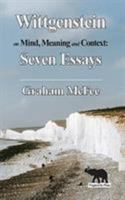 Wittgenstein on Mind, Meaning and Context: Seven Essays 0578436604 Book Cover