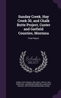 Sunday Creek, Hay Creek 30, and Chalk Butte project, Custer and Garfield Counties, Montana: Final report 134213429X Book Cover