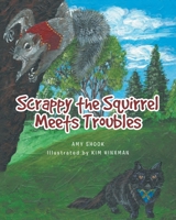 Scrappy the Squirrel Meets Troubles 1638145679 Book Cover