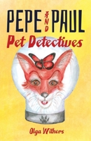 Pepe and Paul: Pet Detectives 1963296885 Book Cover