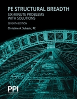 PPI PE Structural Breadth Six-Minute Problems with Solutions, 7th Edition – Exam-Like Practice for the NCEES NCEES PE Structural Engineering (SE) Breadth Exam null Book Cover