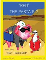 Red the Pasta Pig Travels North: Red Travels North, Book Two 1540706524 Book Cover