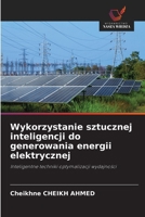 Wykorzystanie sztucznej inteligencji do generowania energii elektrycznej (Polish Edition) 6209968384 Book Cover
