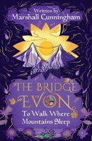 The Bridge of Evon Book II: To Walk Where Mountains Sleep (The Bridge of Evon Quartet) B0GS989QTC Book Cover