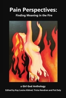 Pain Perspectives: Finding Meaning in the Fire 8293725494 Book Cover