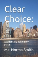 Clear Choice:: Accidentally Taking my place B0B7QT6TRP Book Cover