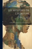 Les Mystères De L'écriture: Art De Juger Les Hommes Sur Leurs Autographes... 102186174X Book Cover