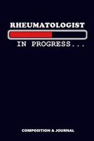 Rheumatologist in Progress: Composition Notebook, Funny Birthday Journal for Rheumatic Disease Specialists to write on 1726884945 Book Cover