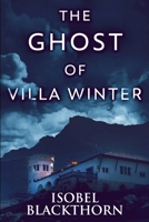 The Ghost Of Villa Winter: Clear Print Edition 4867452122 Book Cover