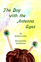 The Boy With the Antenna Eyes 1689764414 Book Cover
