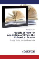 Aspects of HRM for Application of ICTs in the University Libraries: Practical Preview from West Bengal, India 384733106X Book Cover