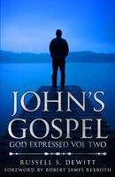John's Gospel : God Expressed Volume Two 1975678109 Book Cover