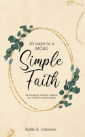 Simple Faith: Exchanging Restless Religion for a Restful Relationship B0975XTYZH Book Cover