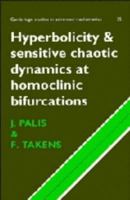 Hyperbolicity and Sensitive Chaotic Dynamics at Homoclinic Bifurcations: Fractal Dimensions and Infinitely Many Attractors in Dynamics (Cambridge Studies in Advanced Mathematics) 0521390648 Book Cover