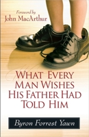 What Every Man Wishes His Father Had Told Him 0736946381 Book Cover