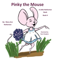 The Little Netherton Books: Pinky the Mouse: Book 4 1951263308 Book Cover