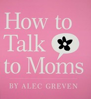 How to Talk to Moms 0061710016 Book Cover