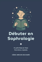Débuter en sophrologie: Guide pour débutant (French Edition) B0FDKQWP79 Book Cover