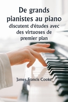 De grands pianistes au piano discutent d'études avec des virtuoses de premier plan. Une série de conférences éducatives personnelles avec des maîtres 9357337083 Book Cover