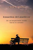 Ensueños del atardecer: De mi inquietante sentir hacia el vuestro 1546691839 Book Cover