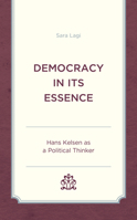 Democracy in Its Essence: Hans Kelsen as A Political Thinker 1793603731 Book Cover