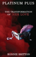 Platinum Plus: Transformation of Her Love B0GXC7HDMT Book Cover