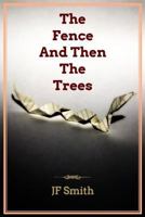 The Fence And Then The Trees 1495268942 Book Cover