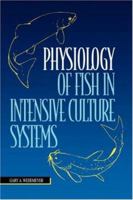 Physiology of Fish in Intensive Culture Systems 0412078015 Book Cover
