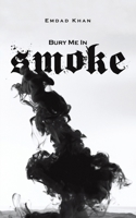 Bury Me in Smoke 1398469874 Book Cover