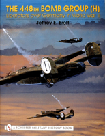 The 448th Bomb Group ( H ) - Liberators Over Germany in World War II 0764314645 Book Cover