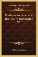 Posthumous Letters Of The Rev. W. Huntington V2 1163303224 Book Cover