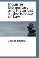 Inquiries elementary and historical in the science of law. 1240022662 Book Cover