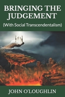 Bringing the Judgement: (with Social Transcendentalism) 1502567253 Book Cover