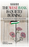 Ssshh! The West Bank is Quietly Burning 1918707391 Book Cover