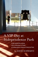 A VIP Day at Independence Park: A day behind the scenes with a Volunteer-In-Parks at Independence National Historical Park 0998644978 Book Cover