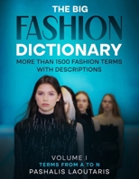The Big Fashion Dictionary: More than 1500 Fashion Terms with descriptions B0DSVZ2VQX Book Cover