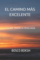 EL CAMINO MÁS EXCELENTE (Spanish Edition) B0GCH7CQLB Book Cover