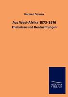 Aus West-Afrika 1873-1876 1168154219 Book Cover