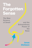 The Forgotten Sense: On the Nose and Perceiving Smell 0063394677 Book Cover