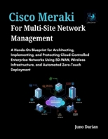 CISCO MERAKI FOR MULTI-SITE NETWORK MANAGEMENT B0GQLLZNZF Book Cover