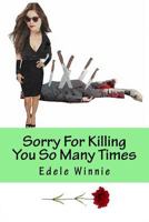 Sorry For Killing You So Many Times 1985610124 Book Cover