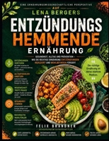 Eine ernährungswissenschaftliche Perspektive auf Lena Bergers Entzündungshemmende Ernährung: Gesundheit, Alltag und Prävention (German Edition) B0GZCYDK24 Book Cover