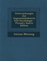 Untersuchungen Zur Gegenstandstheorie Und Psychologie - Primary Source Edition 1293901113 Book Cover